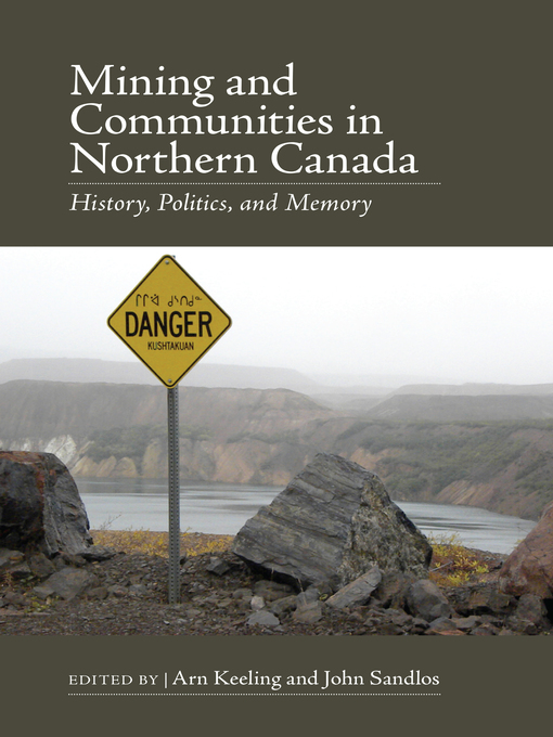 Title details for Mining and Communities in Northern Canada by Arn Keeling - Available